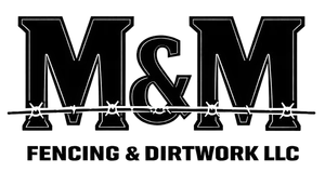 M&M Fencing and Dirtwork